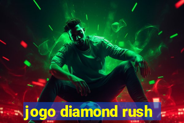 jogo diamond rush